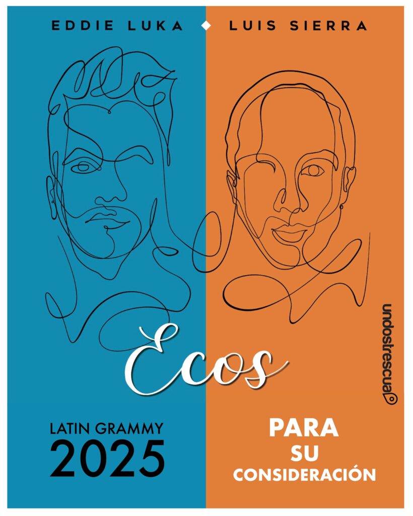 Eddie Luka y Luis Sierra presentan “Ecos” para su consideración en los Latin Grammy 2025